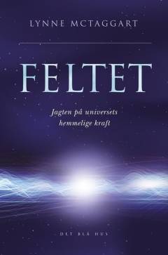 Feltet : jagten på universets hemmelige kraft