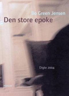 Den store epoke : digte 2004
