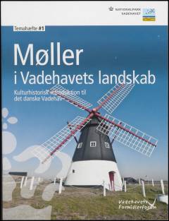 Møller i Vadehavets landskab : kulturhistorisk introduktion til det danske Vadehav