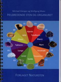 Helbredende sten og organuret : om anvendelse af helbredende sten til fremme af fysisk, følelsesmæssig og mental balance i overensstemmelse med kinesisk medicin udtrykt ved organuret