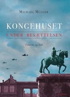 Kongehuset under besættelsen : i mørke og håb