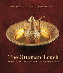 The Ottoman touch : traditional decorative arts and crafts