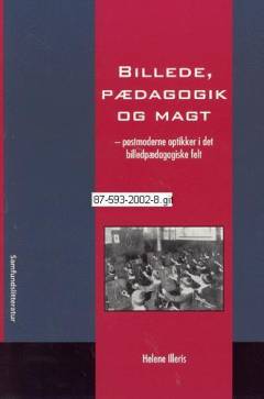 Billede, pædagogik og magt : postmoderne optikker i det billedpædagogiske felt