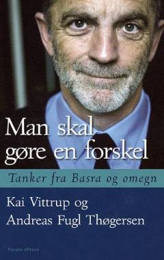 Man skal gøre en forskel : tanker fra Basra og omegn