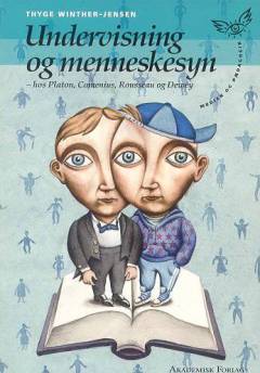 Undervisning og menneskesyn hos Platon, Comenius, Rousseau og Dewey