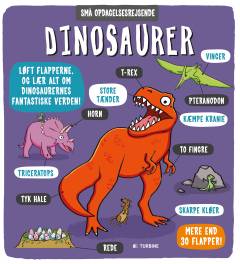 Dinosaurer : løft flapperne og lær alt om dinosaurernes fantastiske verden!