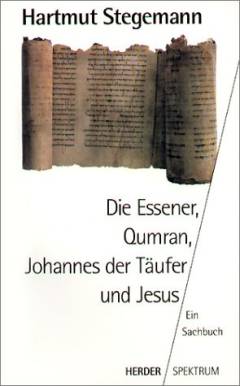 Die Essener, Qumran, Johannes der Täufer und Jesus : ein Sachbuch