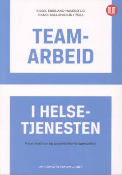 Teamarbeid i helsetjenesten : fra et kvalitets- og pasientsikkerhetsperspektiv