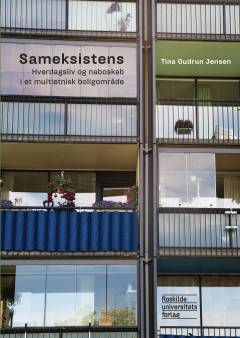 Sameksistens : hverdagsliv og naboskab i et multietnisk boligområde