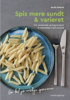 Spis mere sundt & varieret : for pårørende og fagpersoner til mennesker med autisme