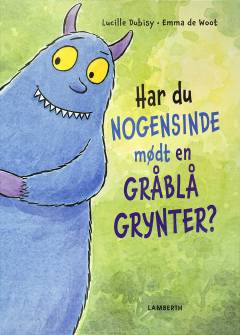 Har du nogensinde mødt en gråblå grynter?