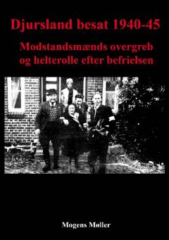 Djursland besat 1940-45. Modstandsmænds overgreb og helterolle efter befrielsen