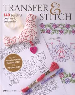 Transfer & stitch : 140 beautiful designs to embroider