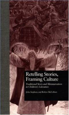 Retelling stories, framing culture : traditional story and metanarratives in children's literature
