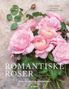 Romantiske roser : duft, skønhed og overdådighed