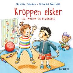 Kroppen elsker leg, motion og bevægelse