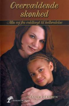 Overvældende skønhed : min vej fra voldtægt til helbredelse