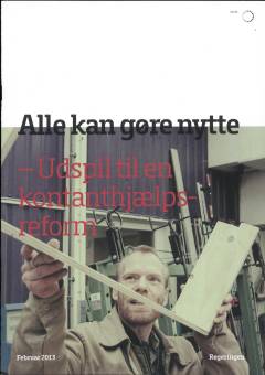 Alle kan gøre nytte : udspil til en kontanthjælpsreform