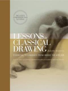 Lessons in classical drawing : essential techniques from inside the atelier