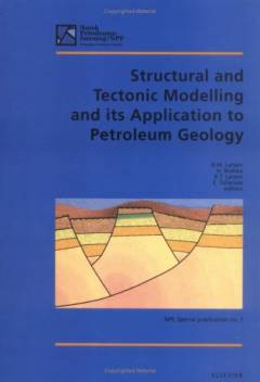 Structural and tectonic modelling and its application to petroleum geology : proceedings of Norwegian Petroleum Society Workshop, 18-20 October 1989, Stavanger, Norway