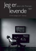 Jeg er levende – Søren Ulrik Thomsen, digter. Bech Film Aps