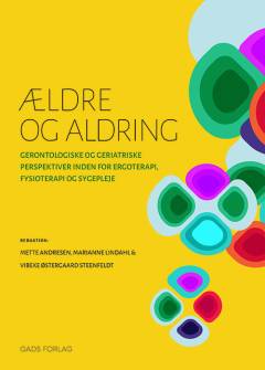 Ældre og aldring : gerontologiske og geriatriske perspektiver inden for ergoterapi, fysioterapi og sygepleje