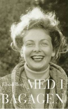 Med i bagagen : mit liv med Kim Borg, andre store kunstnere - og bøgernes vidunderlige verden