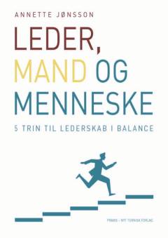 Leder, mand og menneske : 5 trin til lederskab i balance