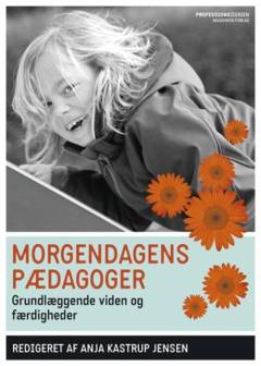 Morgendagens pædagoger : grundlæggende viden og færdigheder