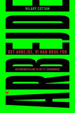 Det arbejde, vi har brug for : en genforestilling til det 21. århundrede