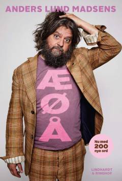 Anders Lund Madsens ÆØÅ : ordbog over ting, som der sjovt nok endnu ikke findes ord for : også med ord, som der sjovt nok endnu ikke findes ting for