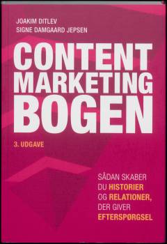 Content marketing bogen : sådan skaber du historier og relationer, der giver efterspørgsel
