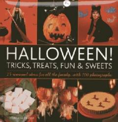 Halloween! : tricks, treats, fun & sweets : 25 seasonal ideas for all the family, with 100 photographs