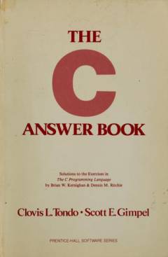 The C answer book : solutions to the exercises in The C Programming Language by Brian W. Kernighan & Dennis M. Ritchie