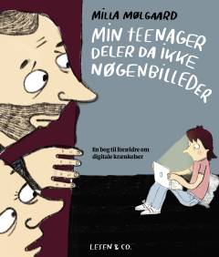 Min teenager deler da ikke nøgenbilleder : en bog til forældre om digitale krænkelser