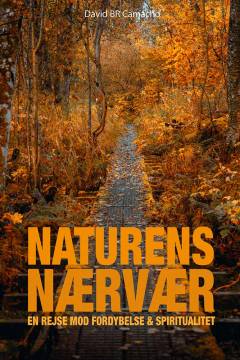 Naturens nærvær : en rejse mod fordybelse og spiritualitet