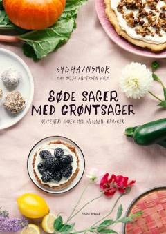 Søde sager med grøntsager : glutenfri kager med sæsonens råvarer
