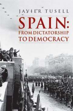 Spain : from dictatorship to democracy : 1939 to the present