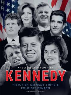 Kennedy : historien om USA's største politiske dynasti