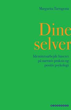 Dine selver : identitetsarbejde baseret på narrativ praksis og positiv psykologi