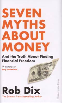 Seven myths about money : and the truth about finding financial freedom