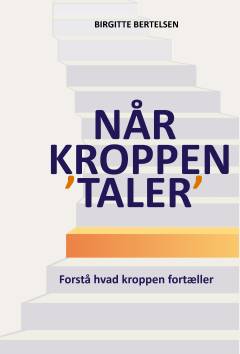Når kroppen taler : forstå hvad kroppen fortæller