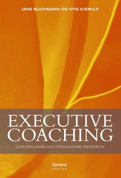 Executive coaching : ledelsesudvikling i psykologisk perspektiv