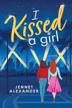 I kissed a girl : a novel