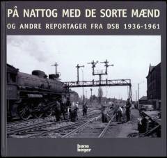 På nattog med de sorte mænd og andre reportager fra DSB 1936-1961