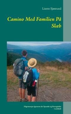 Camino med familien på slæb : pilgrimsrejse igennem det spanske og portugisiske landskab