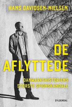 De aflyttede : danmarkshistoriens største spionskandale