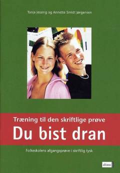 Du bist dran - træning til den skriftlige prøve : folkeskolens afgangsprøve i skriftlig tysk