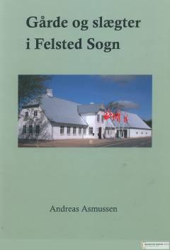 Gårde og slægter i Felsted Sogn