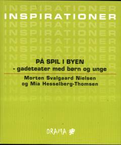 På spil i byen : gadeteater med børn og unge